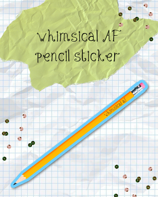 Whimsical AF Pencil Sticker